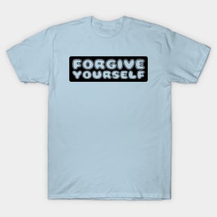 FORGIVE YOURSELF T-Shirt